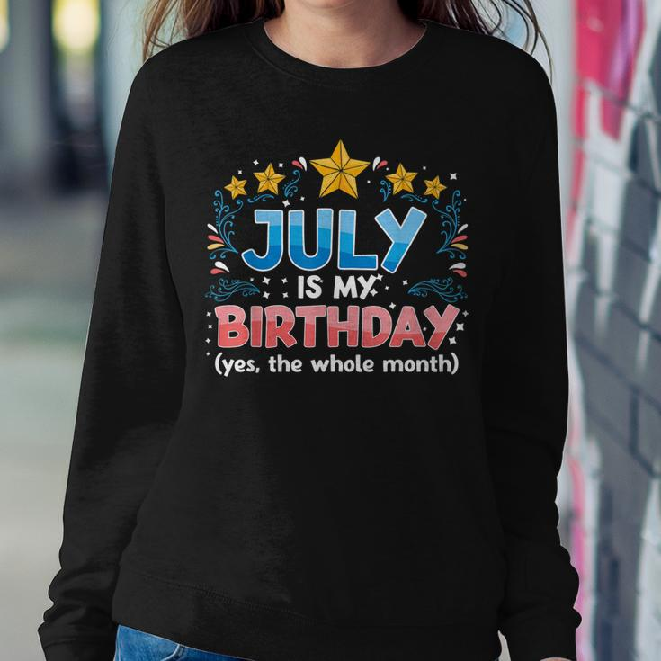 Funny July Is My Birthday Yes The Whole Month Birthday Sweatshirt Gifts for Her