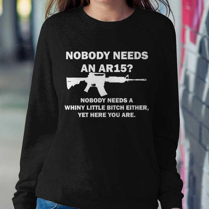 Funny Nobody Needs An Ar15 Nobody Needs Whiny Little Sweatshirt Gifts for Her