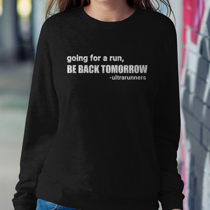 Going For A Run Be Back Tomorrow Ultrarunners Running Sweatshirt Gifts for Her