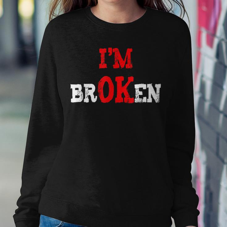Grief Keepsake Im Ok Invisible Illness Im Broken Sweatshirt Gifts for Her