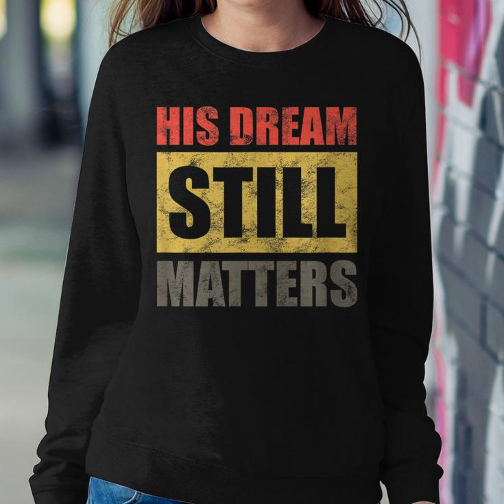 His Dream Still Matters Martin Luther King Day Human Rights Sweatshirt Gifts for Her