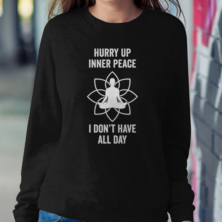 Hurry Up Inner Peace I Don&8217T Have All Day Funny Meditation Sweatshirt Gifts for Her