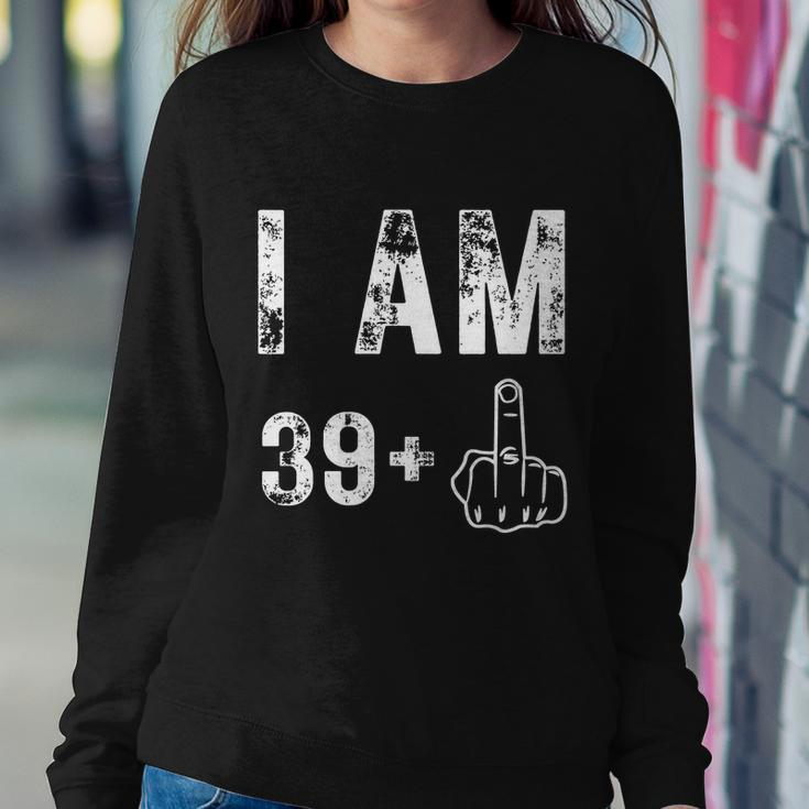 I Am 39 Plus Middle Finger 40Th Birthday Gift Sweatshirt Gifts for Her