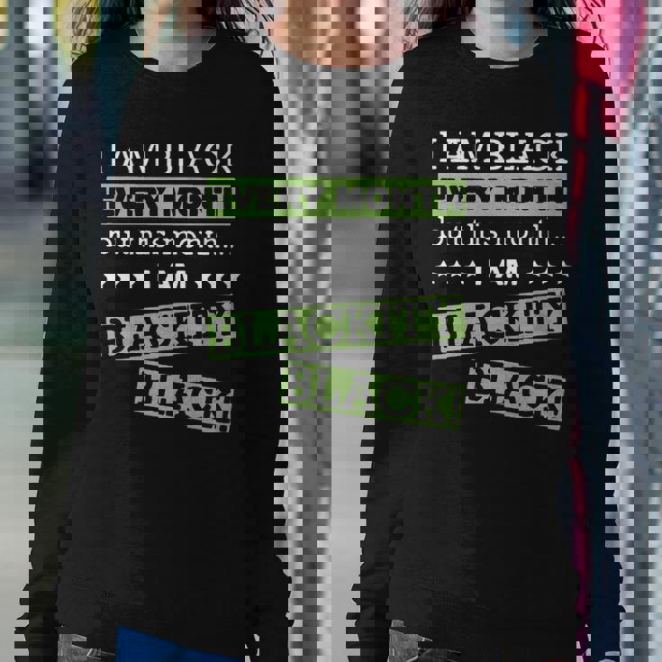 I Am Black Every Month But This Month Im Blackity Black Sweatshirt Gifts for Her I Am Black Every Month But This Month Im Blackity Black Sweatshirt Gifts for Her