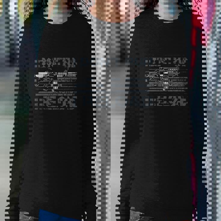 I Dont Run I Reload Funny Gun Owner Pro Guns On Back Sweatshirt Gifts for Her