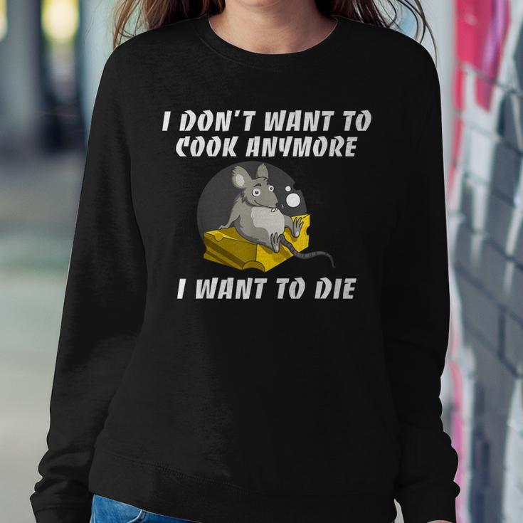 I Dont Want To Cook Anymore I Want To Die Funny Saying Sweatshirt Gifts for Her