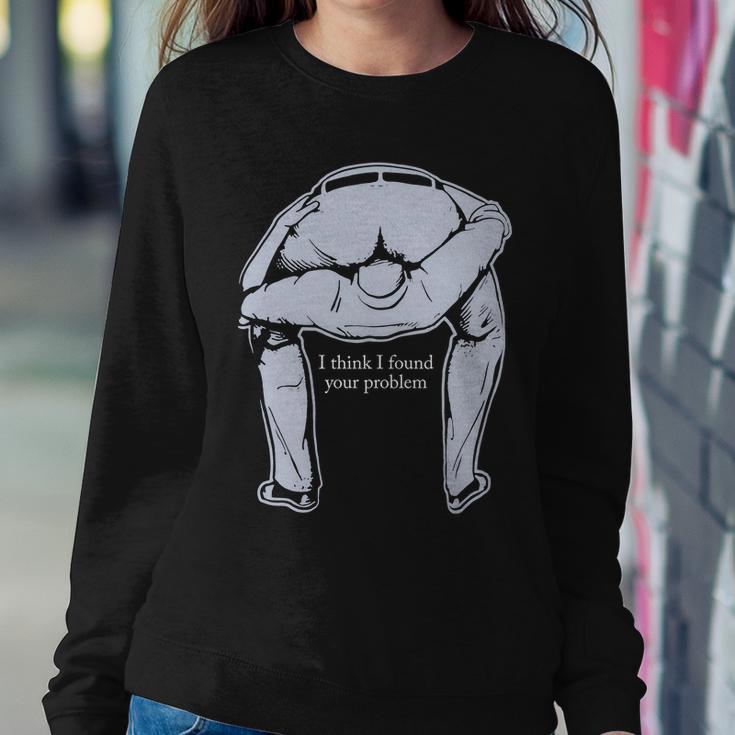 I Found Your Problem Funny Tshirt Sweatshirt Gifts for Her