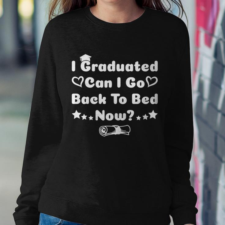 I Graduated Can I Go Back To Bed Now Funny Sweatshirt Gifts for Her