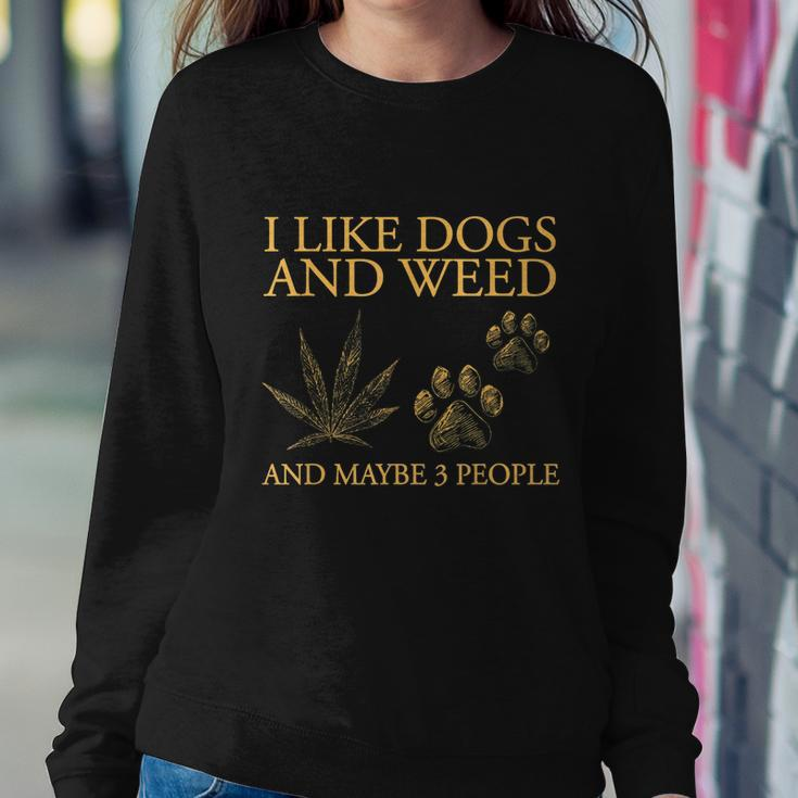 I Like Dogs And Weed And Maybe 3 People Tshirt Sweatshirt Gifts for Her