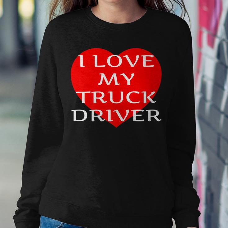 I Love My Truck Driver Trucker Girlfriend Wife Boyfriend V2 Sweatshirt Gifts for Her