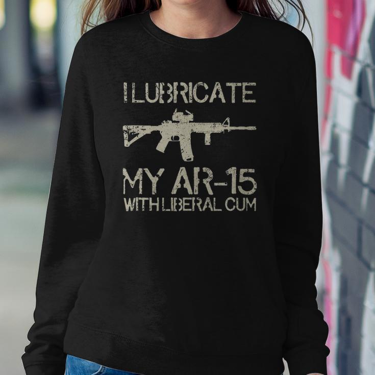 I Lubricate My Ar-15 With Liberal CUM Sweatshirt Gifts for Her