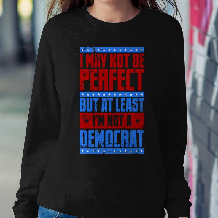 I May Not Be Perfect But At Least Im Not A Democrat Sweatshirt Gifts for Her