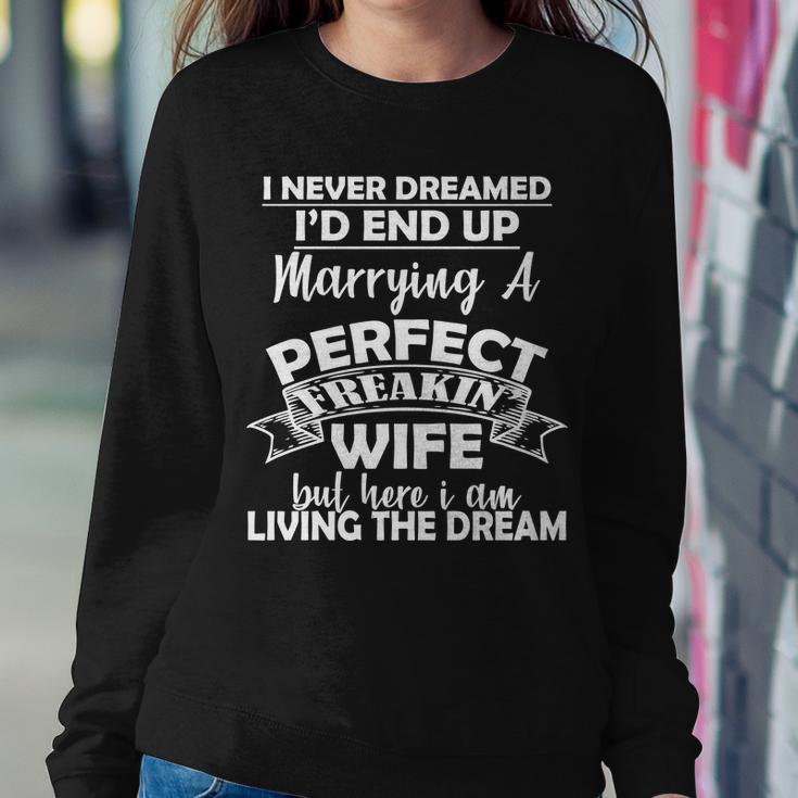 I Never Dreamed Id End Up Marrying A Perfect Wife Tshirt Sweatshirt Gifts for Her