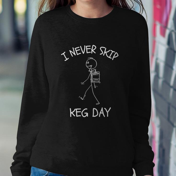 I Never Skip Keg Day Funny Beer Drinking Joke Funny Sweatshirt Gifts for Her