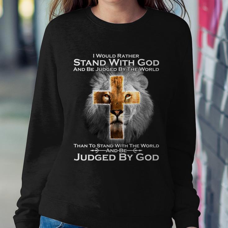 I Rather Stand With God And Be Judge By The World Tshirt Sweatshirt Gifts for Her