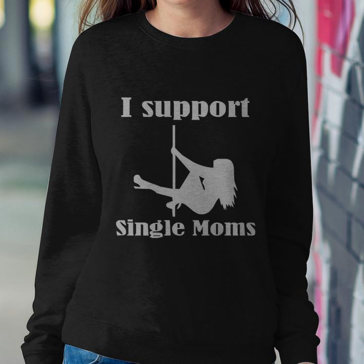 I Support Single Moms Stripper Pole Dancer Sweatshirt Gifts for Her