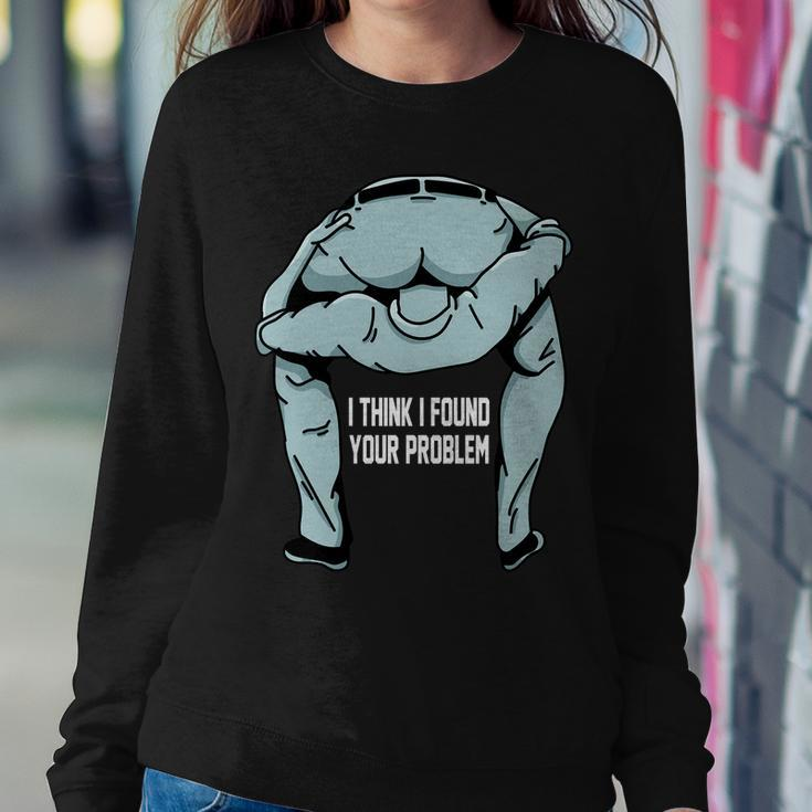 I Think I Found Your Problem Tshirt Sweatshirt Gifts for Her