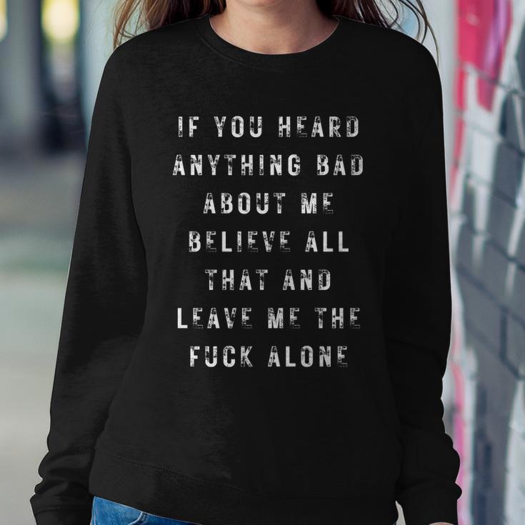 If You Heard Anything Bad About Me Sweatshirt Gifts for Her