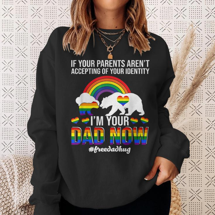 If Your Parents Arent Accepting Im Dad Now Of Identity Gay Men Women Sweatshirt Graphic Print Unisex Gifts for Her
