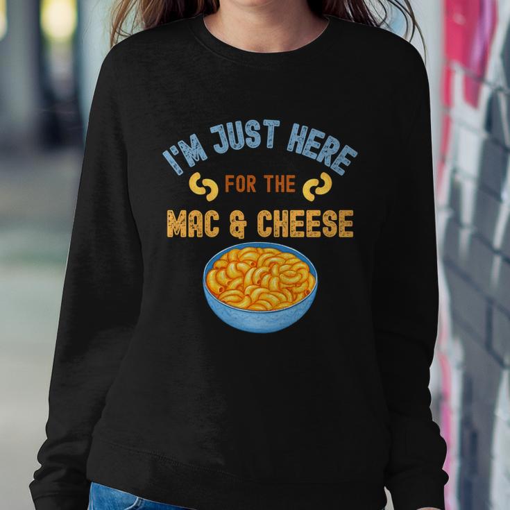 Im Just Here For The Mac And Cheese Funny Food Humor Sweatshirt Gifts for Her