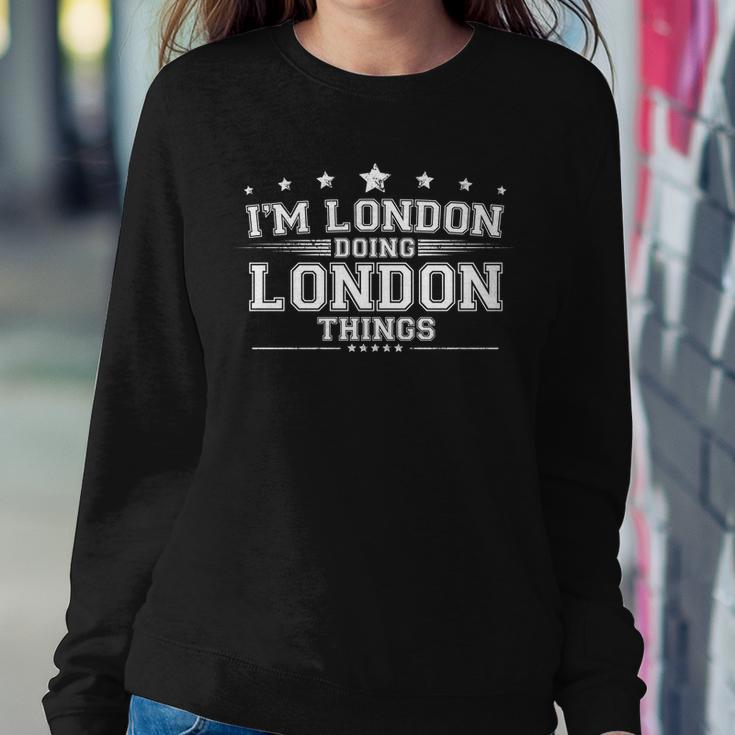 Im London Doing London Things Sweatshirt Gifts for Her