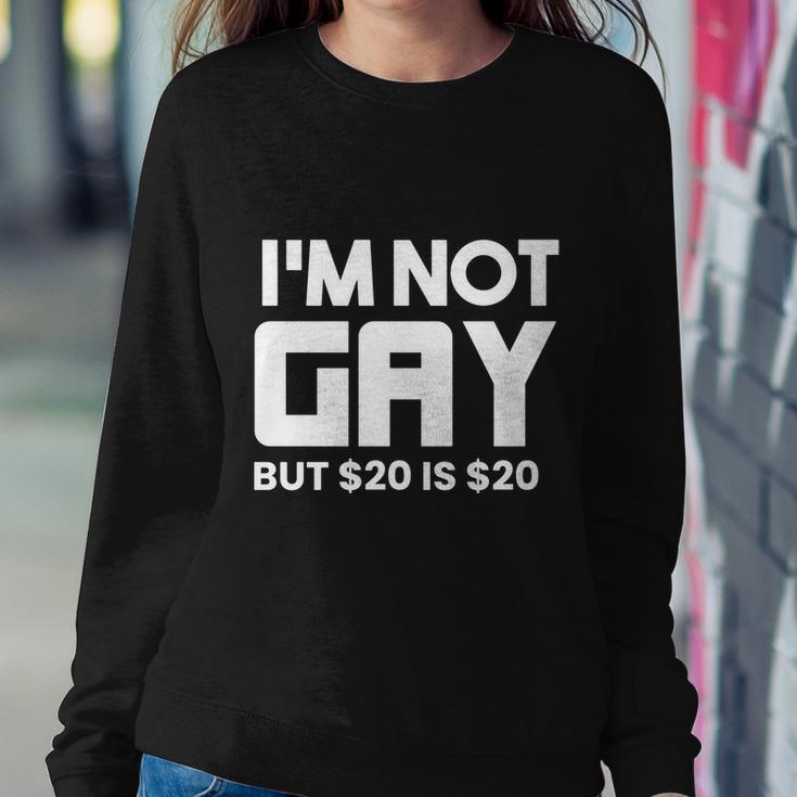 I’M Not Gay But $20 Is $ Sweatshirt Gifts for Her