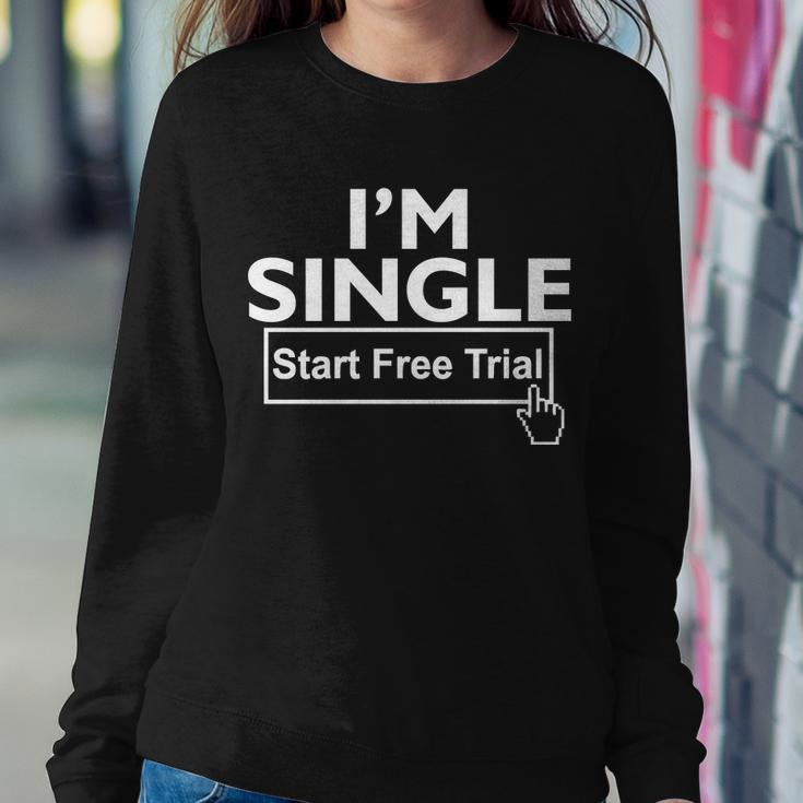 Im Single Start A Free Trial Sweatshirt Gifts for Her
