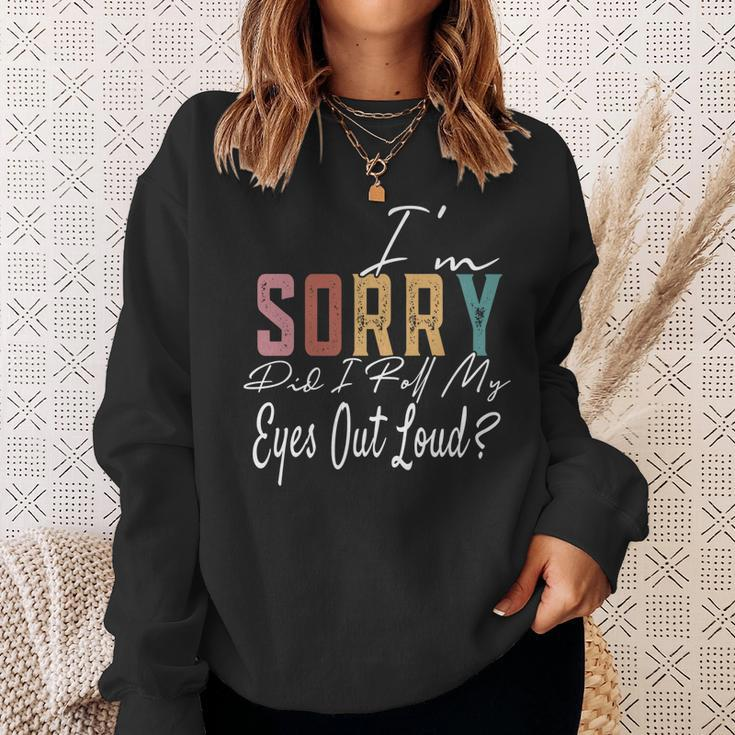 Im Sorry Did I Roll My Eyes Out Loud Funny Sarcastic Retro  Men Women Sweatshirt Graphic Print Unisex Gifts for Her