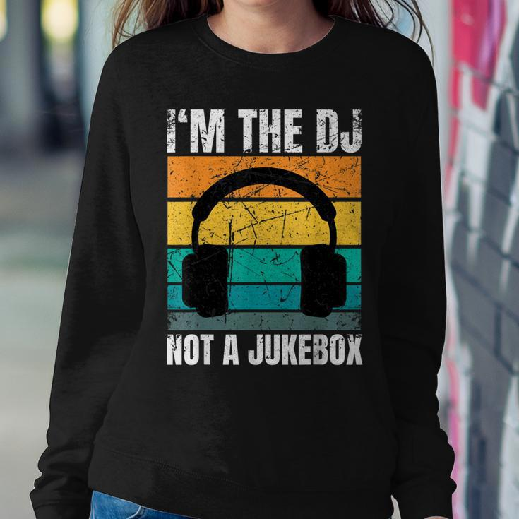 Im The Dj Not A Jukebox Deejay Discjockey Sweatshirt Gifts for Her