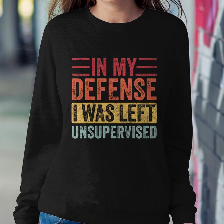 In My Defense I Was Left Unsupervised Funny Retro Vintage Meaningful Gift Sweatshirt Gifts for Her