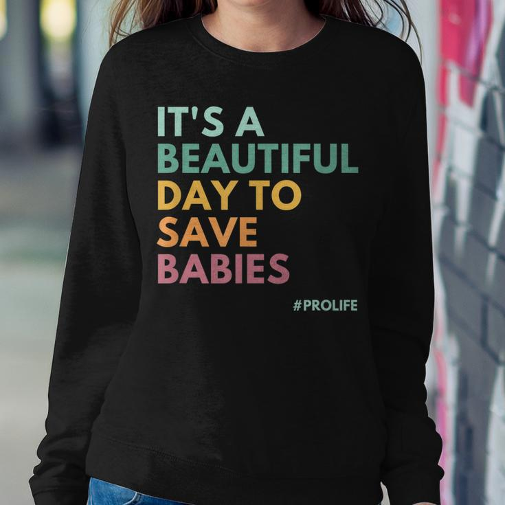 Its A Beautiful Day To Save Babies Pro Life Sweatshirt Gifts for Her