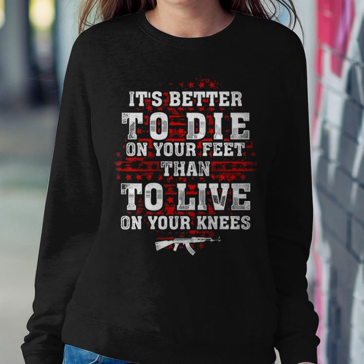 Its Better To Die On Your Feet Than To Live V2 Sweatshirt Gifts for Her