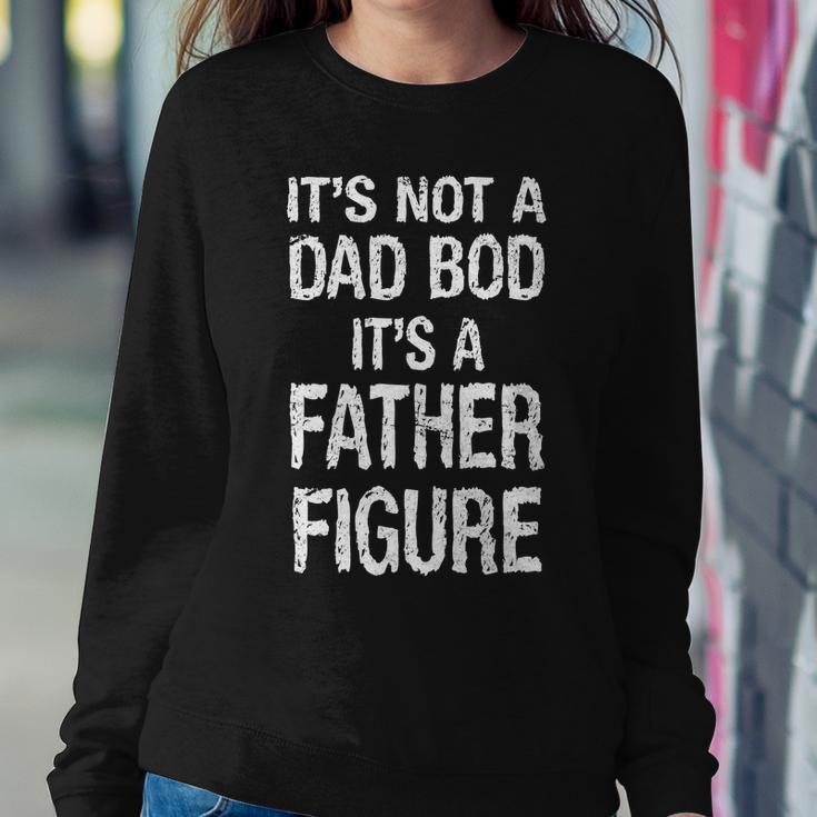 Its Not A Dad Bod Its A Father Figure Fathers Day Tshirt Sweatshirt Gifts for Her