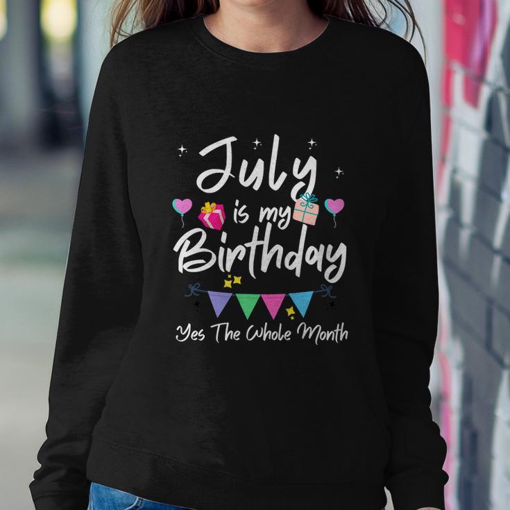 July Is My Birthday Month Funny Girl Sweatshirt Gifts for Her