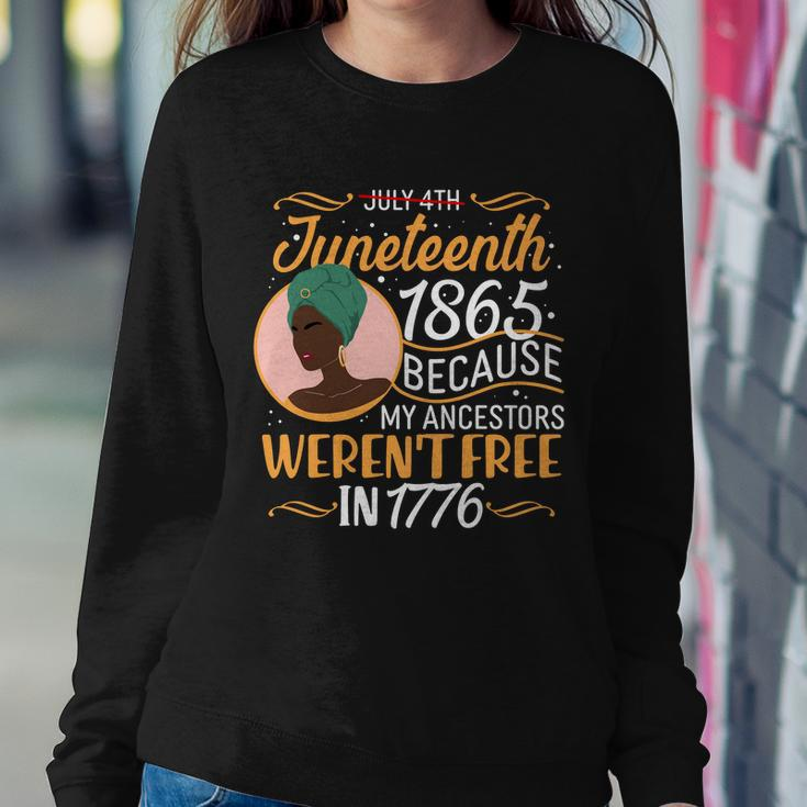 Juneteenth 1865 Because My Ancestors Werent Free In 1776 Tshirt Sweatshirt Gifts for Her