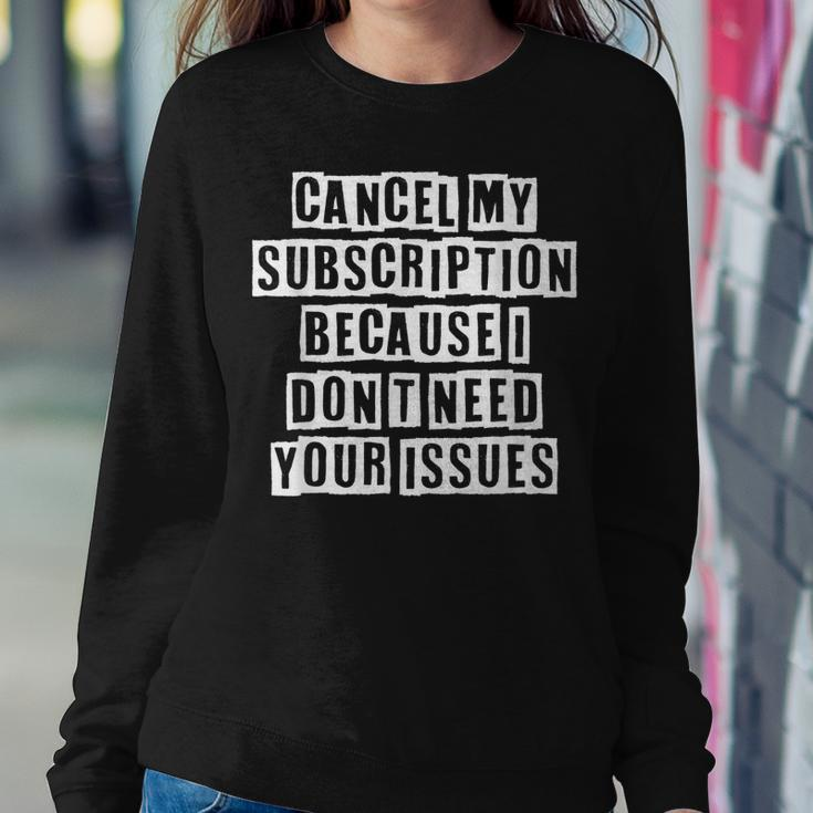 Lovely Funny Cool Sarcastic Cancel My Subscription Because I Sweatshirt Gifts for Her