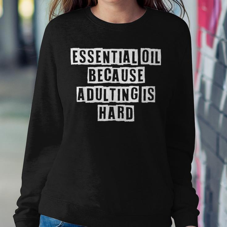 Lovely Funny Cool Sarcastic Essential Oil Because Adulting Sweatshirt Gifts for Her