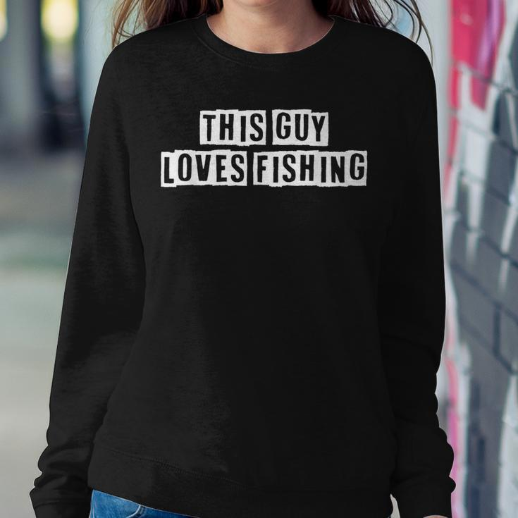 Lovely Funny Cool Sarcastic This Guy Loves Fishing Sweatshirt Gifts for Her