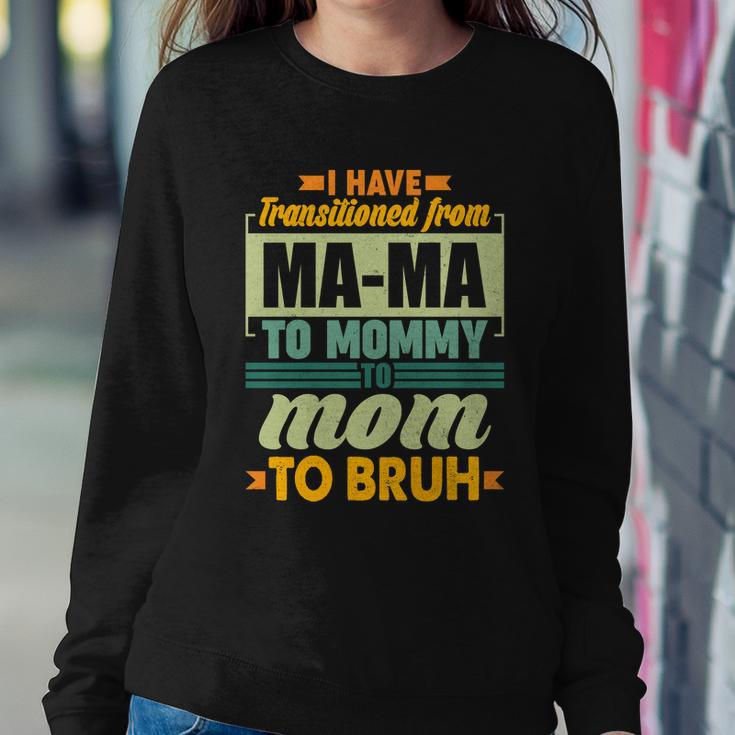 Ma-Ma To Mommy To Mom To Bruh Sweatshirt Gifts for Her