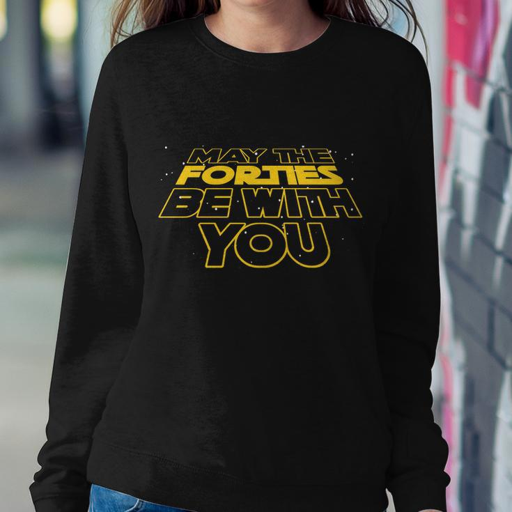 May The Forties Be With You Funny 40Th Birthday Sweatshirt Gifts for Her