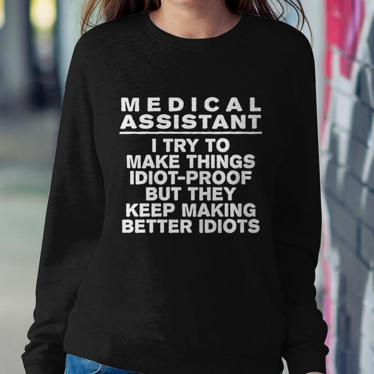 Medical Assistant Try To Make Things Idiotgreat Giftproof Coworker Great Gift Sweatshirt Gifts for Her