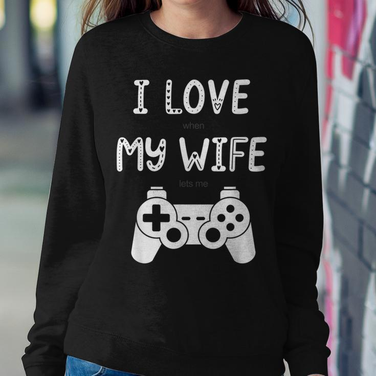Mens I Love When My Wife Lets Me Play Videogames Sweatshirt Gifts for Her