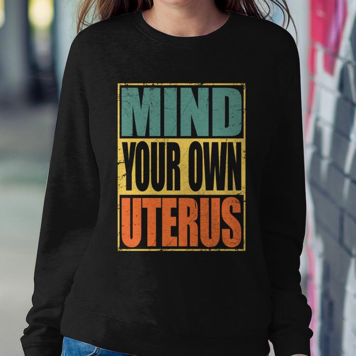 Mind Your Own Uterus Pro Choice Feminist Womens Rights Cool Gift Sweatshirt Gifts for Her