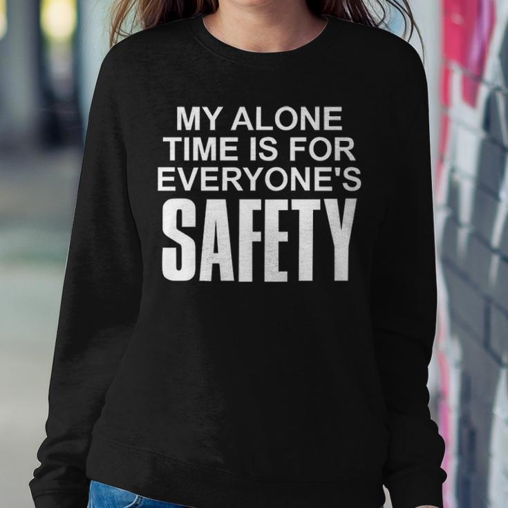 My Alone Time Is For Everyones Safety Sweatshirt Gifts for Her