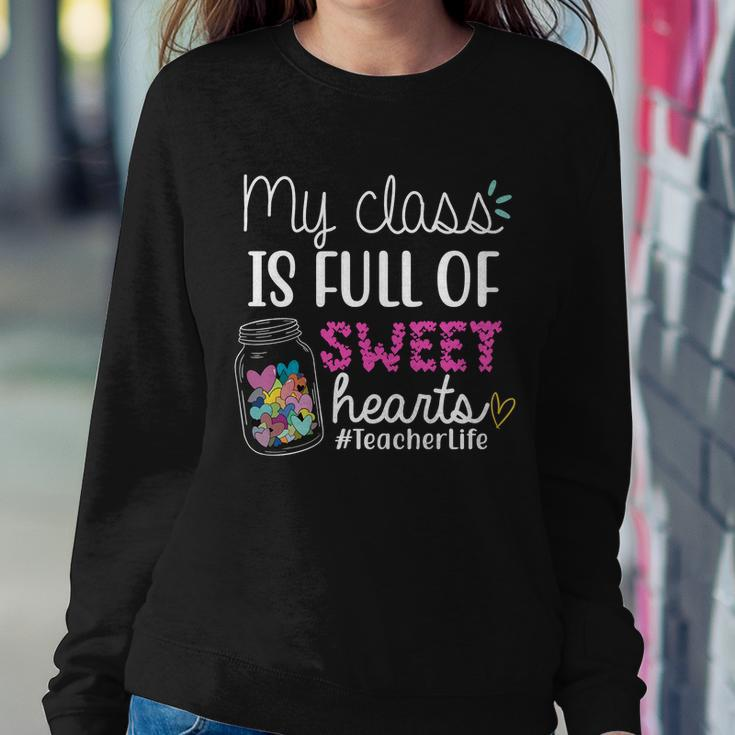 My Class Is Full Of Sweet Hearts Teacher Life V2 Sweatshirt Gifts for Her