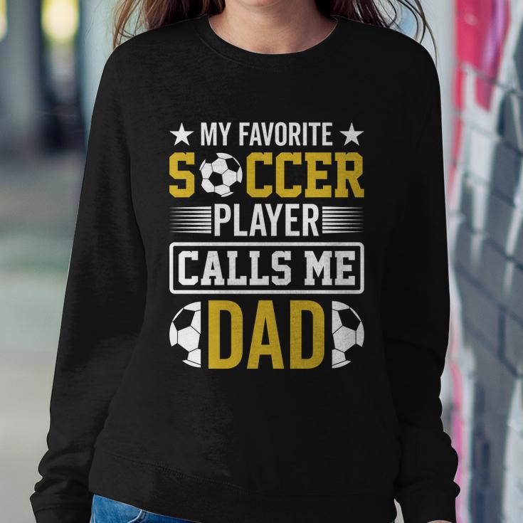 My Favorite Soccer Player Calls Me Dad Sweatshirt Gifts for Her