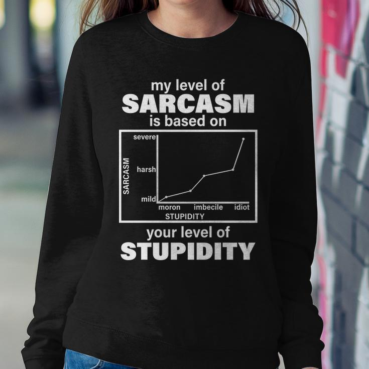 My Level Of Sarcasm Depends On Your Level Of Stupidity Tshirt Sweatshirt Gifts for Her