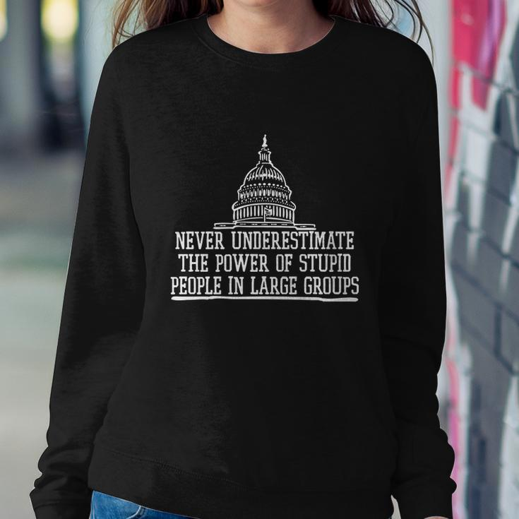 Never Underestimate The Power Of Stupid People In Large Groups V2 Sweatshirt Gifts for Her