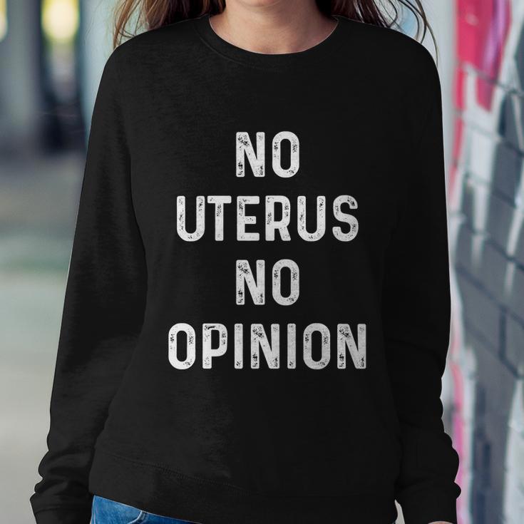 No Uterus No Opinion Feminist Pro Choice Gift Sweatshirt Gifts for Her