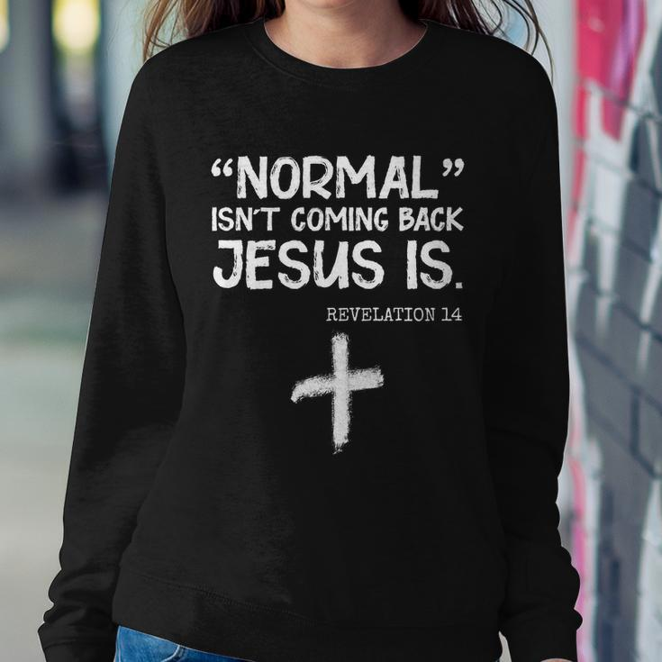 Normal Isnt Coming Back Jesus Is Revelation 14 Tshirt Sweatshirt Gifts for Her